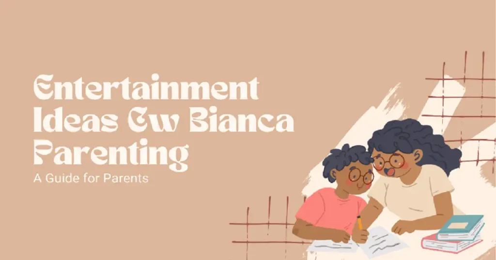 entertainment ideas cwbiancaparenting